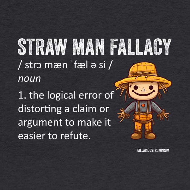 Straw Man Fallacy definition by Fallacious Trump